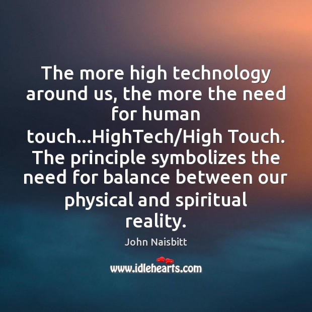 The more high technology around us, the more the need for human Image