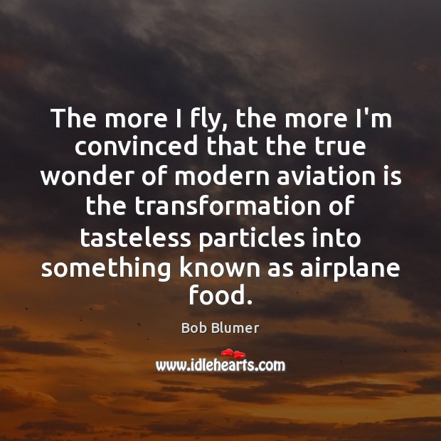The more I fly, the more I’m convinced that the true wonder Image