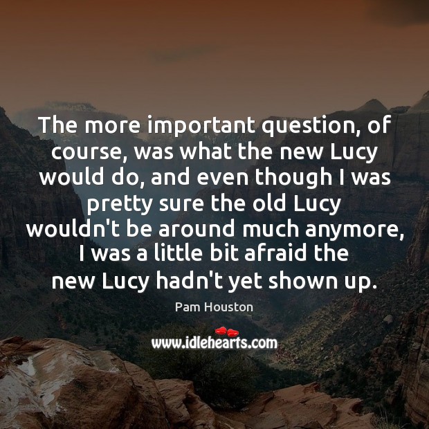 The more important question, of course, was what the new Lucy would Image