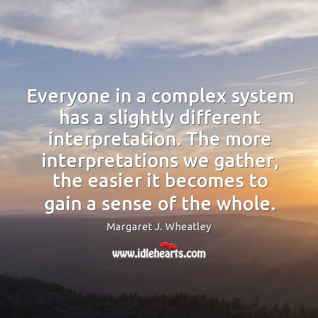 The more interpretations we gather, the easier it becomes to gain a sense of the whole. Image