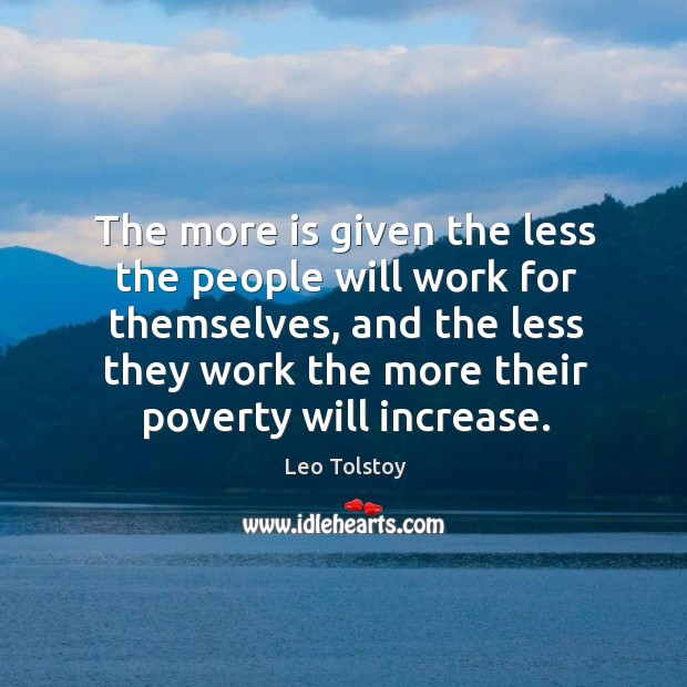The more is given the less the people will work for themselves, Image