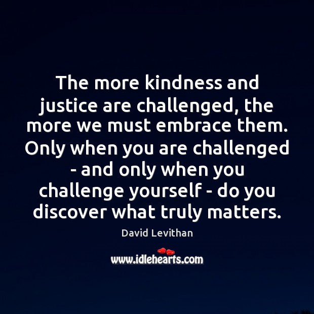 The more kindness and justice are challenged, the more we must embrace Image