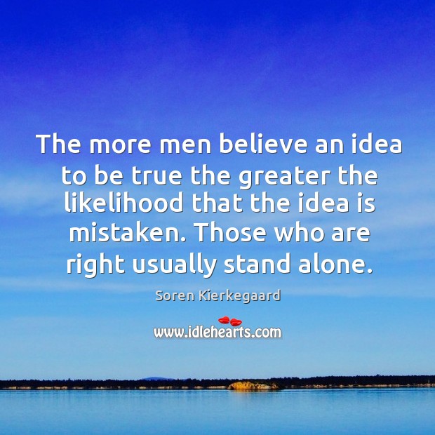 The more men believe an idea to be true the greater the Image