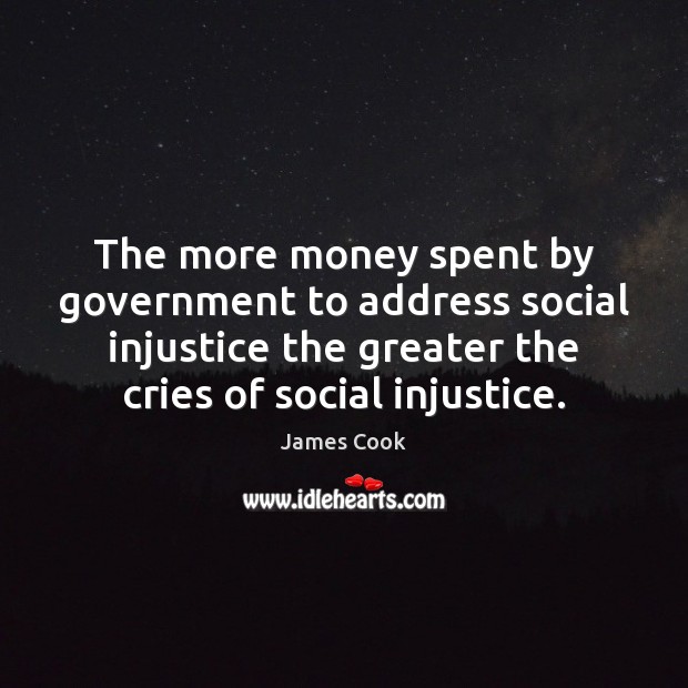 The more money spent by government to address social injustice the greater Image