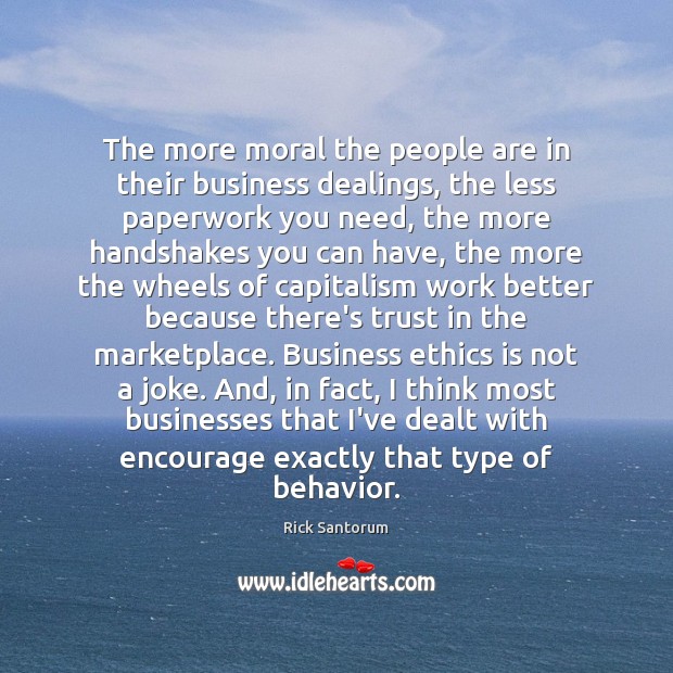 The more moral the people are in their business dealings, the less 