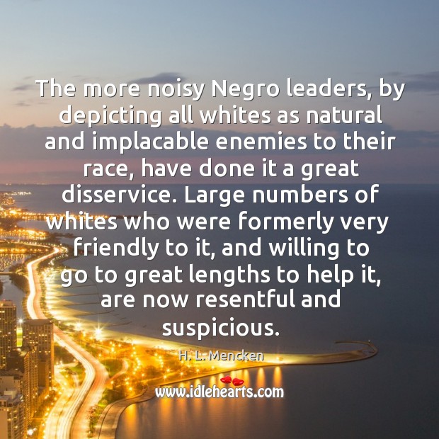The more noisy Negro leaders, by depicting all whites as natural and Image