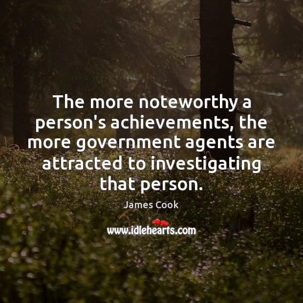 The more noteworthy a person’s achievements, the more government agents are attracted Image