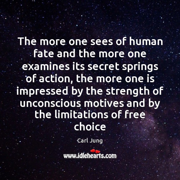 The more one sees of human fate and the more one examines Carl Jung Picture Quote