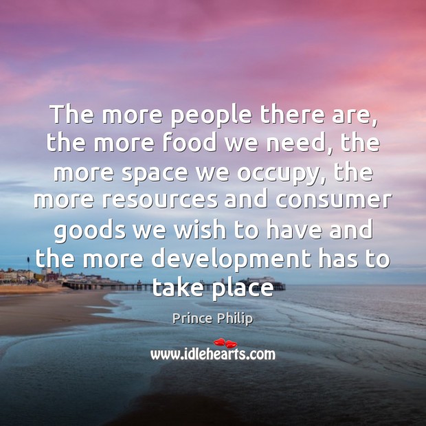 The more people there are, the more food we need, the more Image