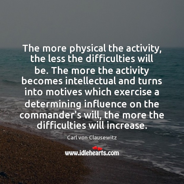 The more physical the activity, the less the difficulties will be. The Image