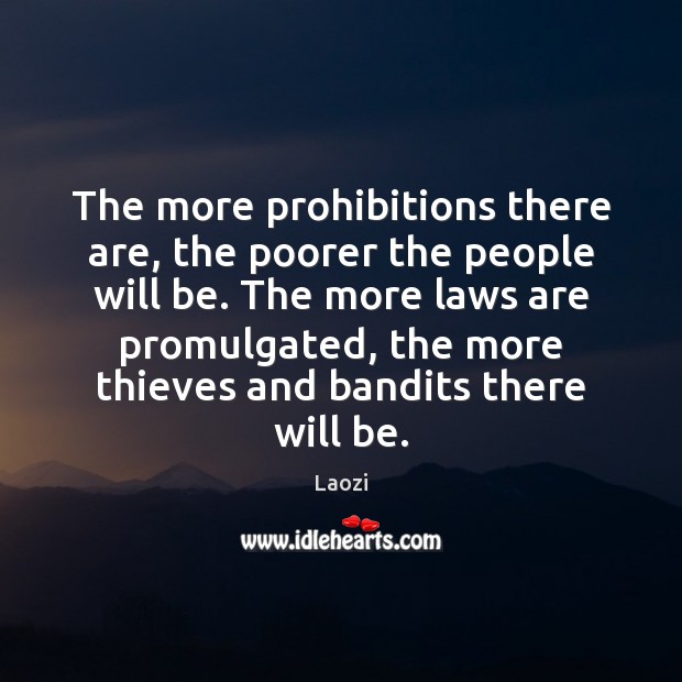 The more prohibitions there are, the poorer the people will be. The Laozi Picture Quote