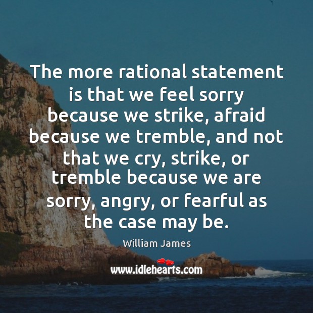 The more rational statement is that we feel sorry because we strike, Image