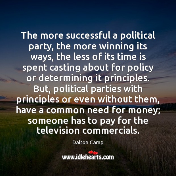 The more successful a political party, the more winning its ways, the Time Quotes Image