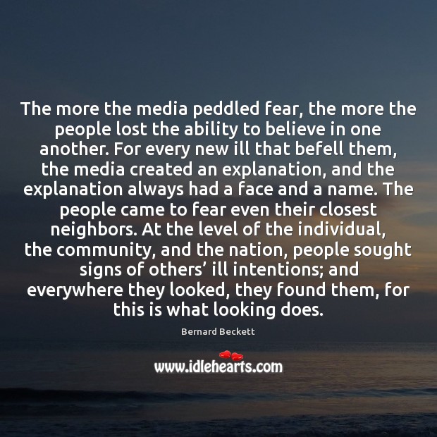 The more the media peddled fear, the more the people lost the Bernard Beckett Picture Quote