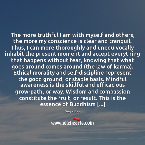 The more truthful I am with myself and others, the more my Surya Das Picture Quote