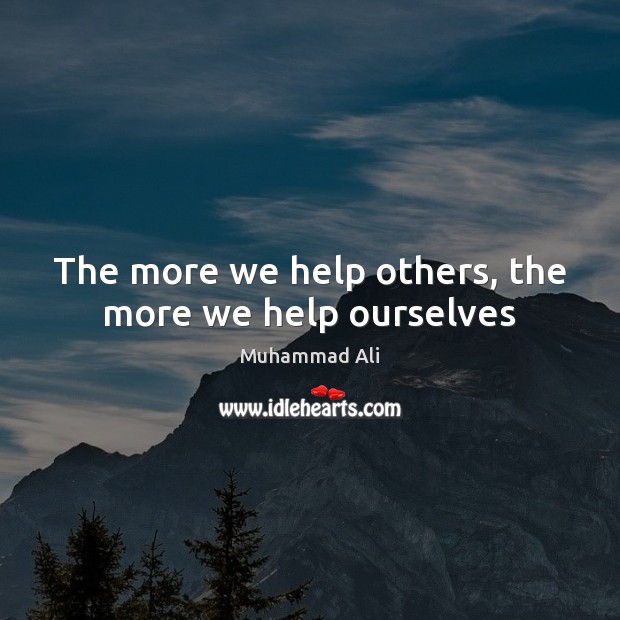 The more we help others, the more we help ourselves Image