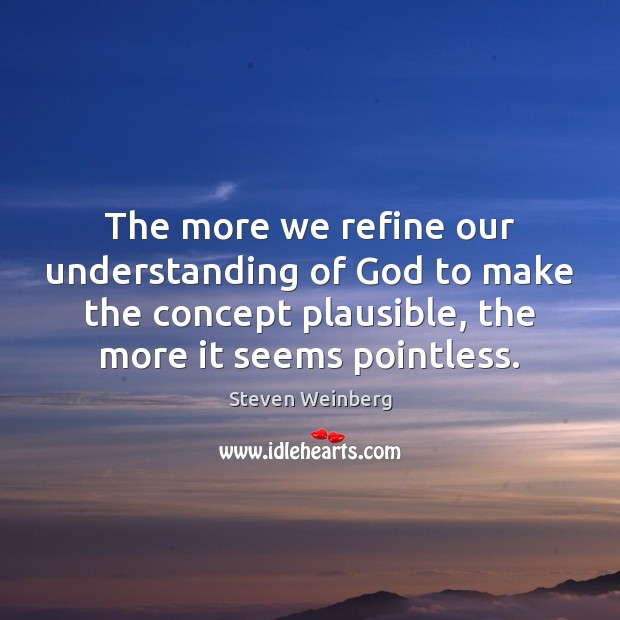 The more we refine our understanding of God to make the concept Image