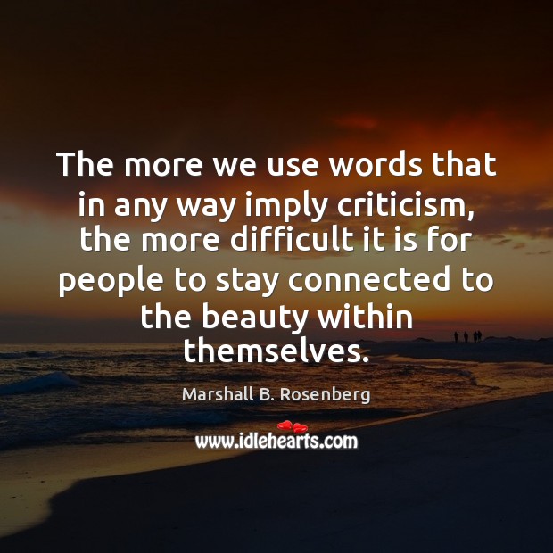 The more we use words that in any way imply criticism, the Image