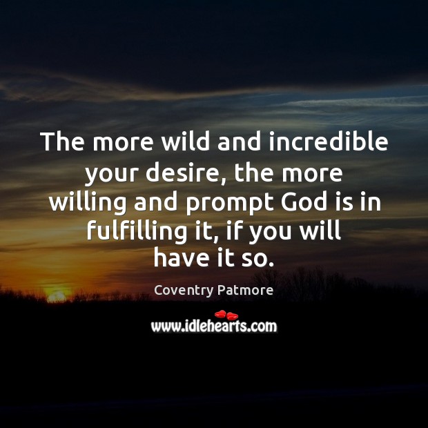 The more wild and incredible your desire, the more willing and prompt Image