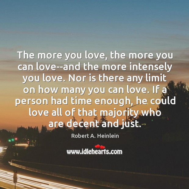 The more you love, the more you can love–and the more intensely Image