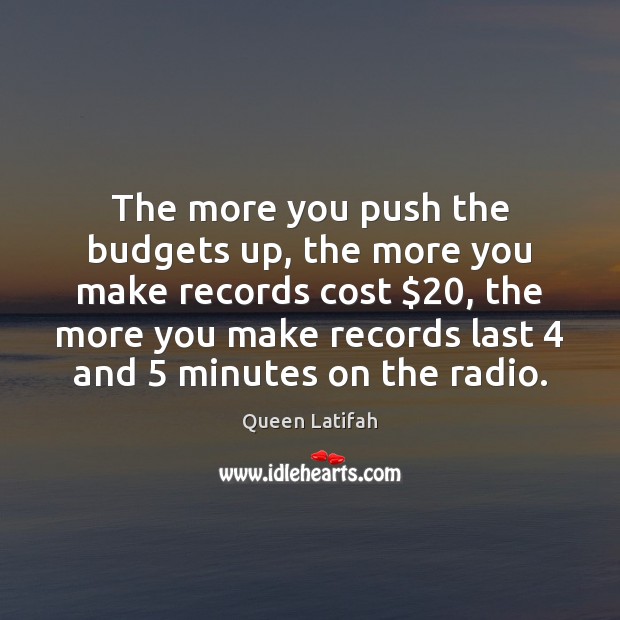 The more you push the budgets up, the more you make records Image