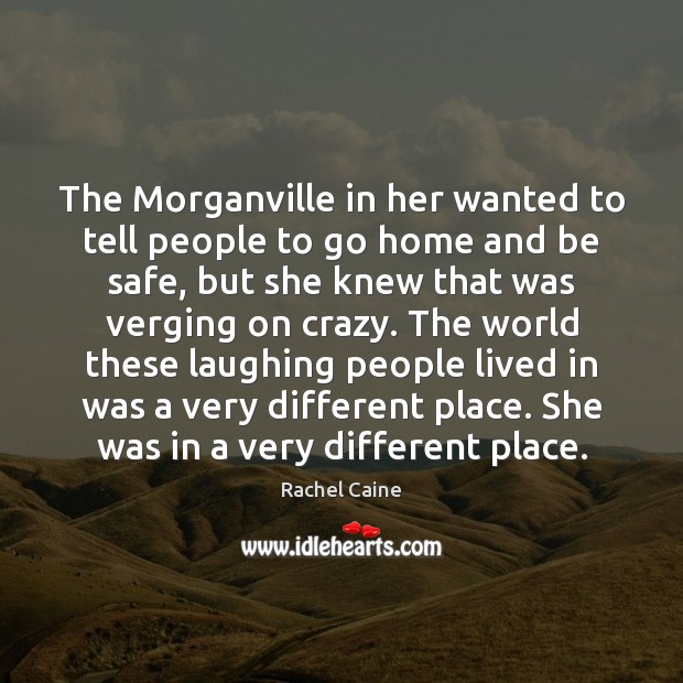 The Morganville in her wanted to tell people to go home and Stay Safe Quotes Image