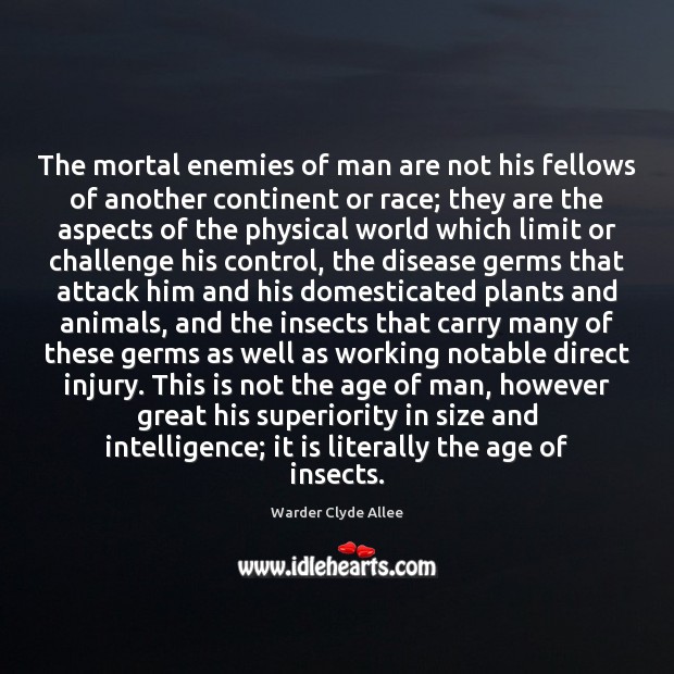 The mortal enemies of man are not his fellows of another continent Challenge Quotes Image