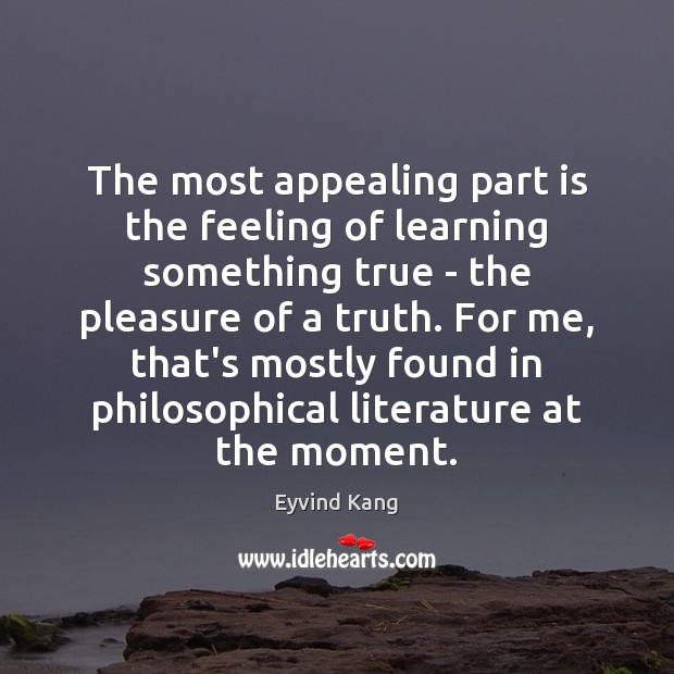 The most appealing part is the feeling of learning something true – Eyvind Kang Picture Quote