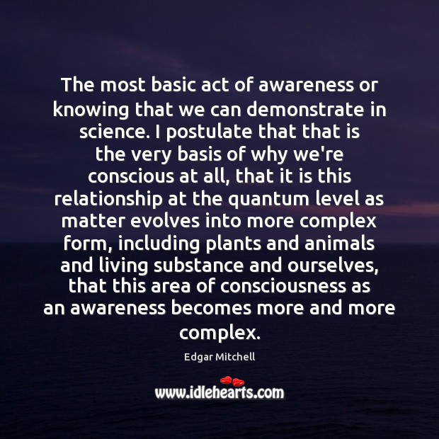The most basic act of awareness or knowing that we can demonstrate Edgar Mitchell Picture Quote