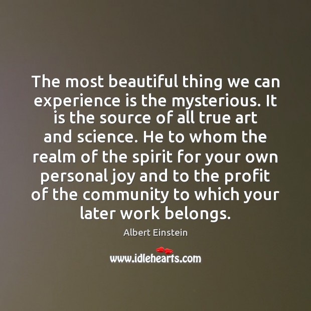 The most beautiful thing we can experience is the mysterious. It is Image