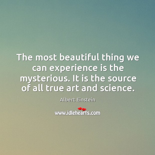 The most beautiful thing we can experience is the mysterious Albert Einstein Picture Quote
