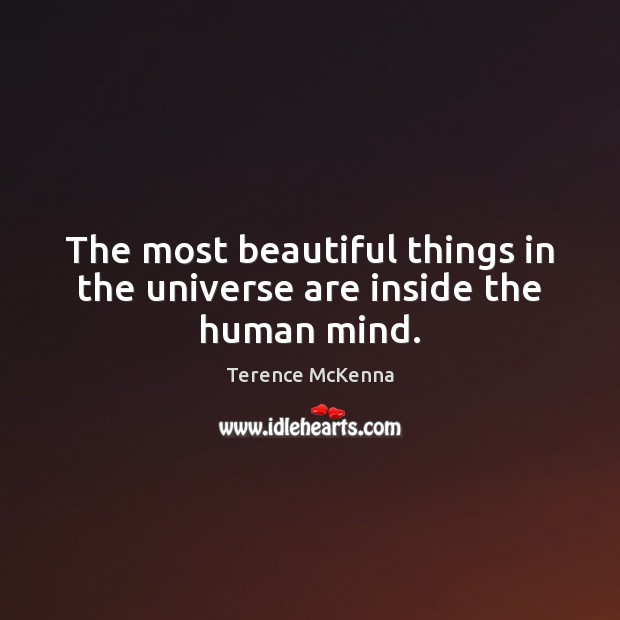 The most beautiful things in the universe are inside the human mind. Image
