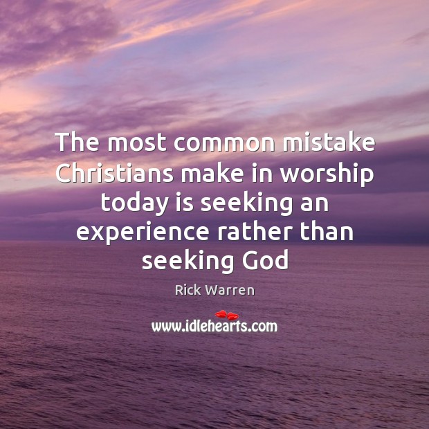 The most common mistake Christians make in worship today is seeking an Image