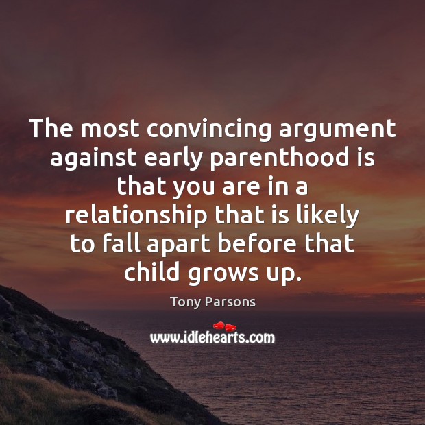 The most convincing argument against early parenthood is that you are in Image