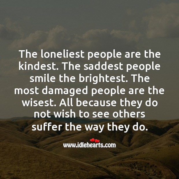 The most damaged people are the wisest. Sad Messages Image