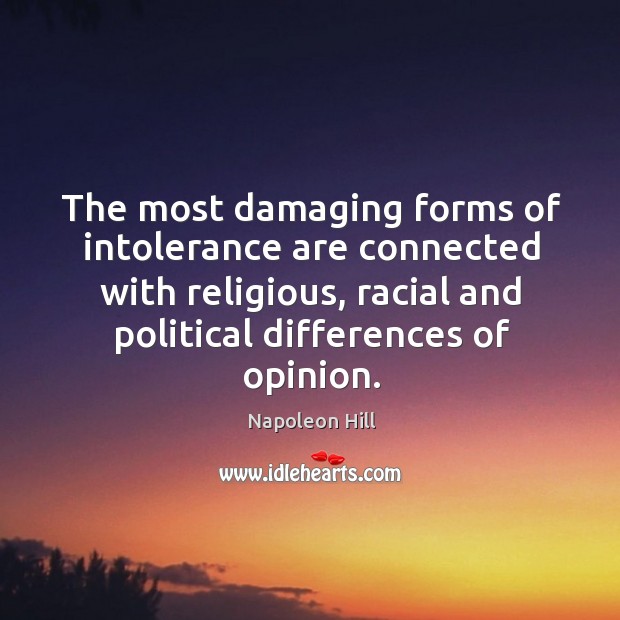 The most damaging forms of intolerance are connected with religious, racial and Image