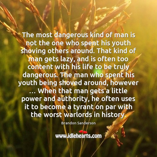 The most dangerous kind of man is not the one who spent Brandon Sanderson Picture Quote