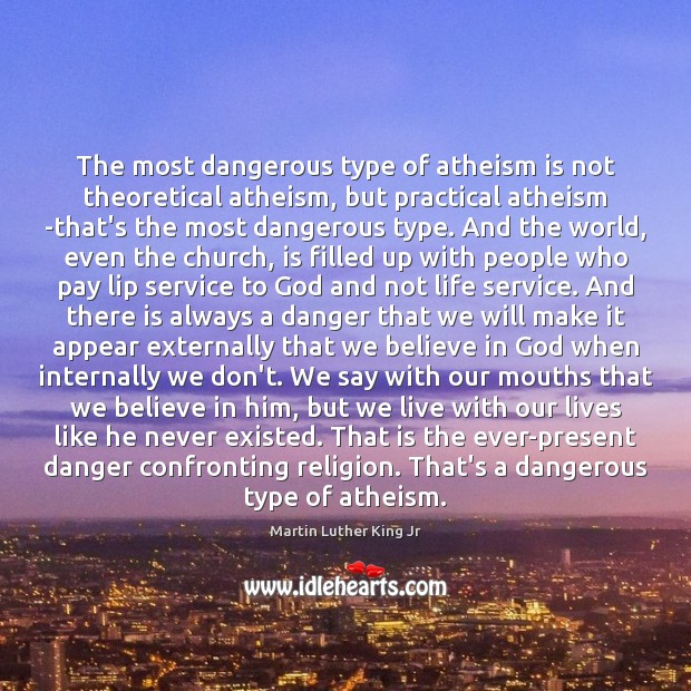 The most dangerous type of atheism is not theoretical atheism, but practical Image