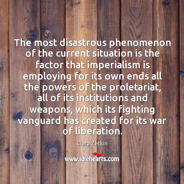 The most disastrous phenomenon of the current situation is the factor that imperialism Image