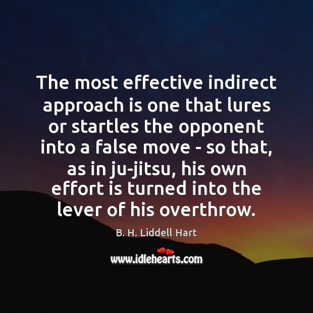 The most effective indirect approach is one that lures or startles the Image