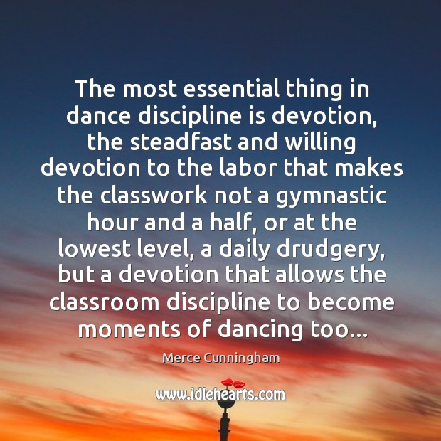 The most essential thing in dance discipline is devotion, the steadfast and Image