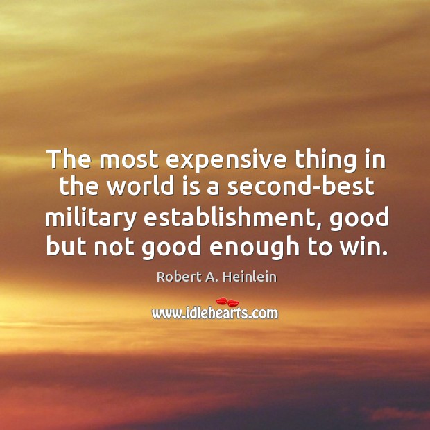 The most expensive thing in the world is a second-best military establishment, Image
