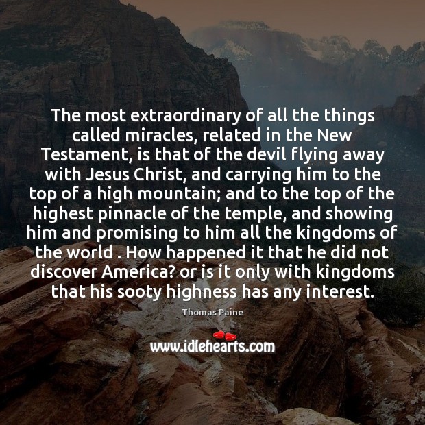 The most extraordinary of all the things called miracles, related in the Thomas Paine Picture Quote