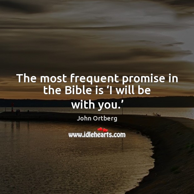 The most frequent promise in the Bible is ‘I will be with you.’ Image