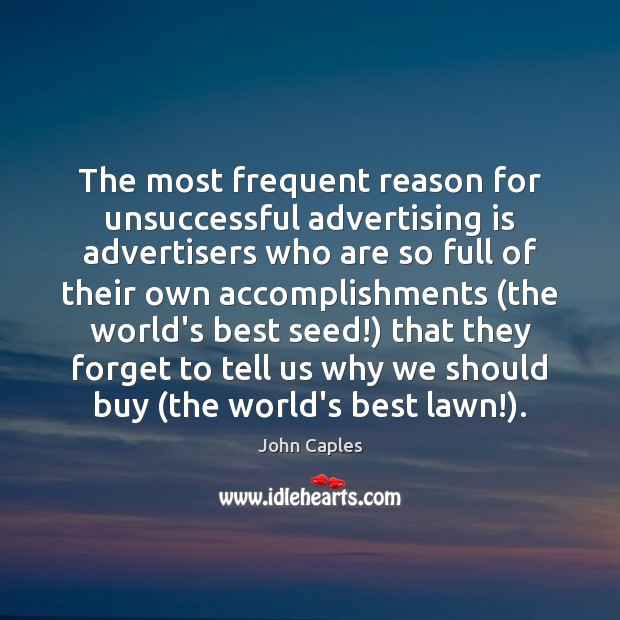 The most frequent reason for unsuccessful advertising is advertisers who are so Image