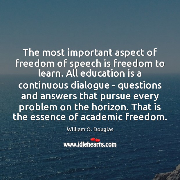 The most important aspect of freedom of speech is freedom to learn. Freedom of Speech Quotes Image