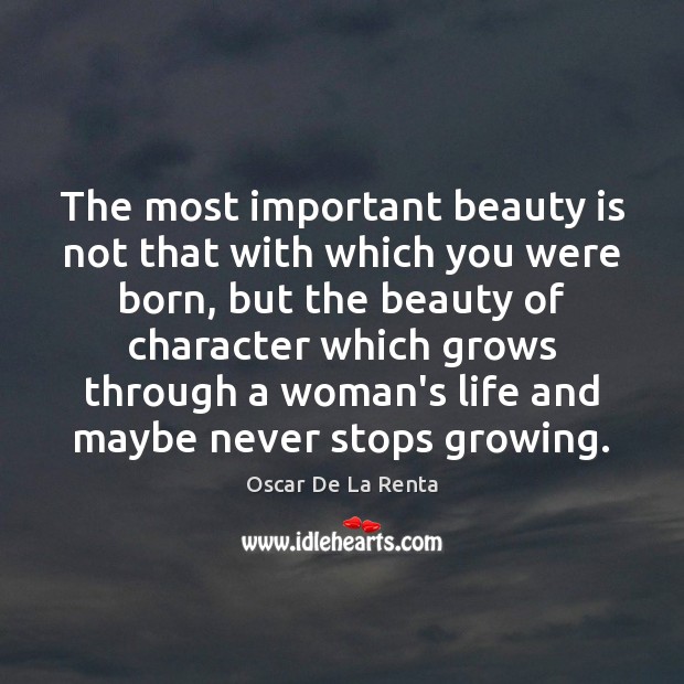 The most important beauty is not that with which you were born, Oscar De La Renta Picture Quote