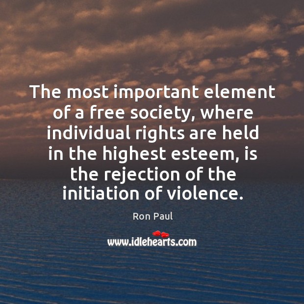 The most important element of a free society, where individual rights are held in the highest esteem Image