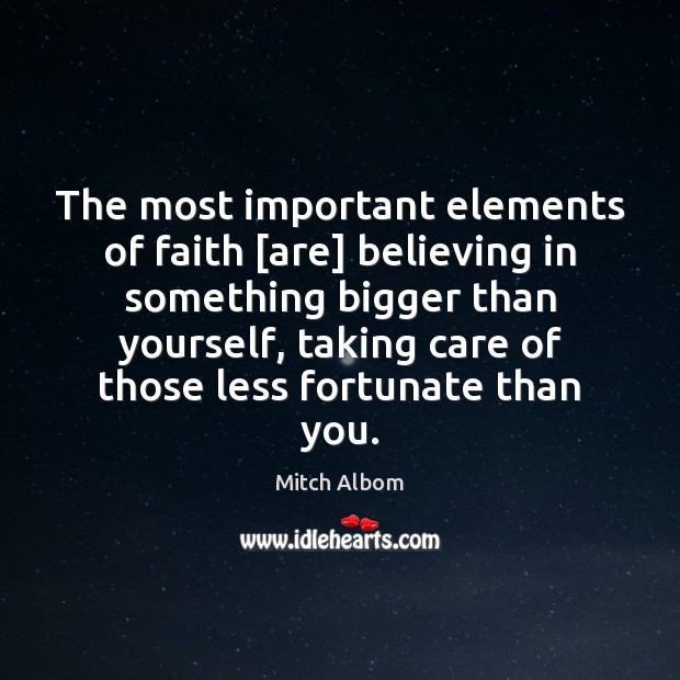 The most important elements of faith [are] believing in something bigger than Image