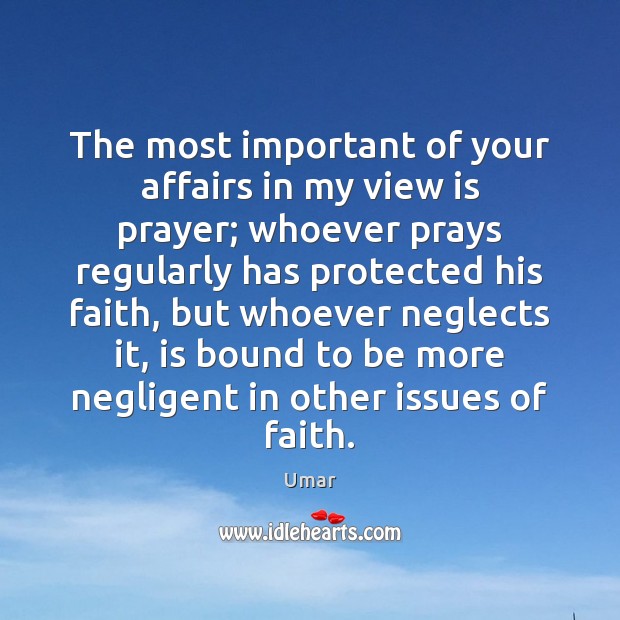 The most important of your affairs in my view is prayer; whoever Image
